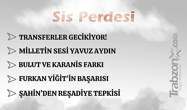 17.07.2025 SİS PERDESİ