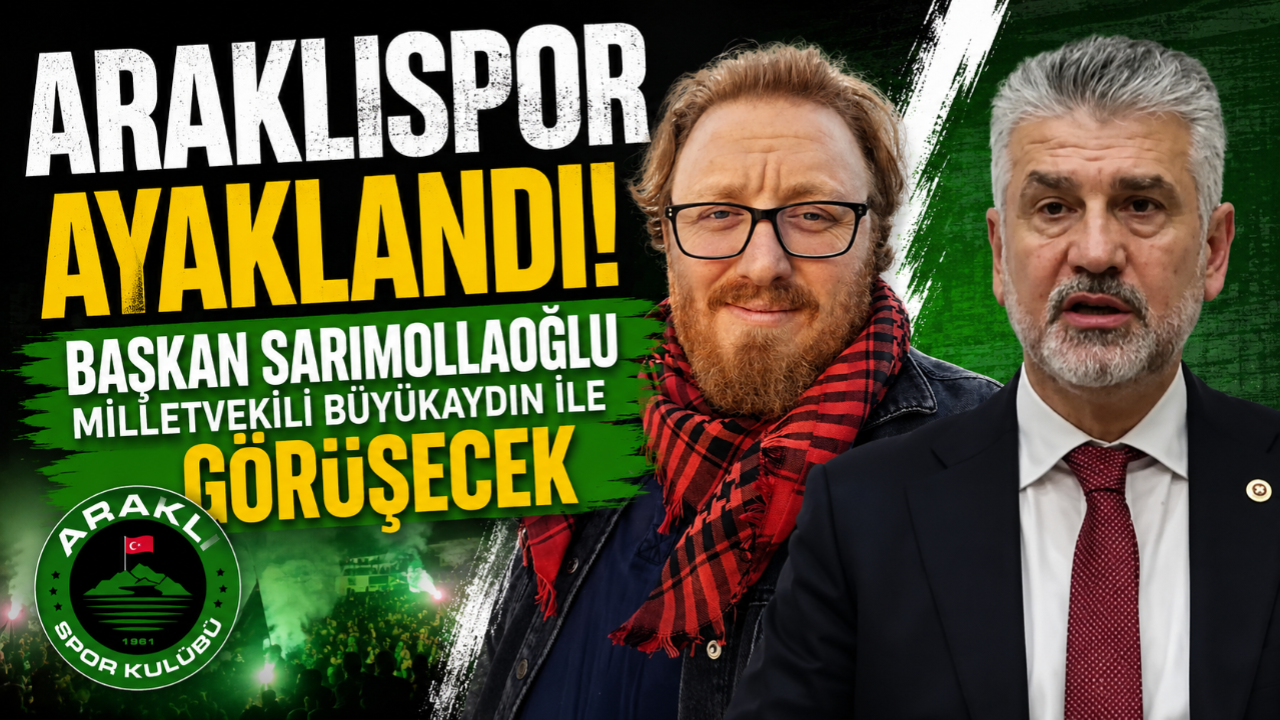 ARAKLISPOR AYAKLANDI... BAŞKAN SARIMOLLAOĞLU MİLLETVEKİLİ BÜYÜKAYDIN İLE GÖRÜŞECEK