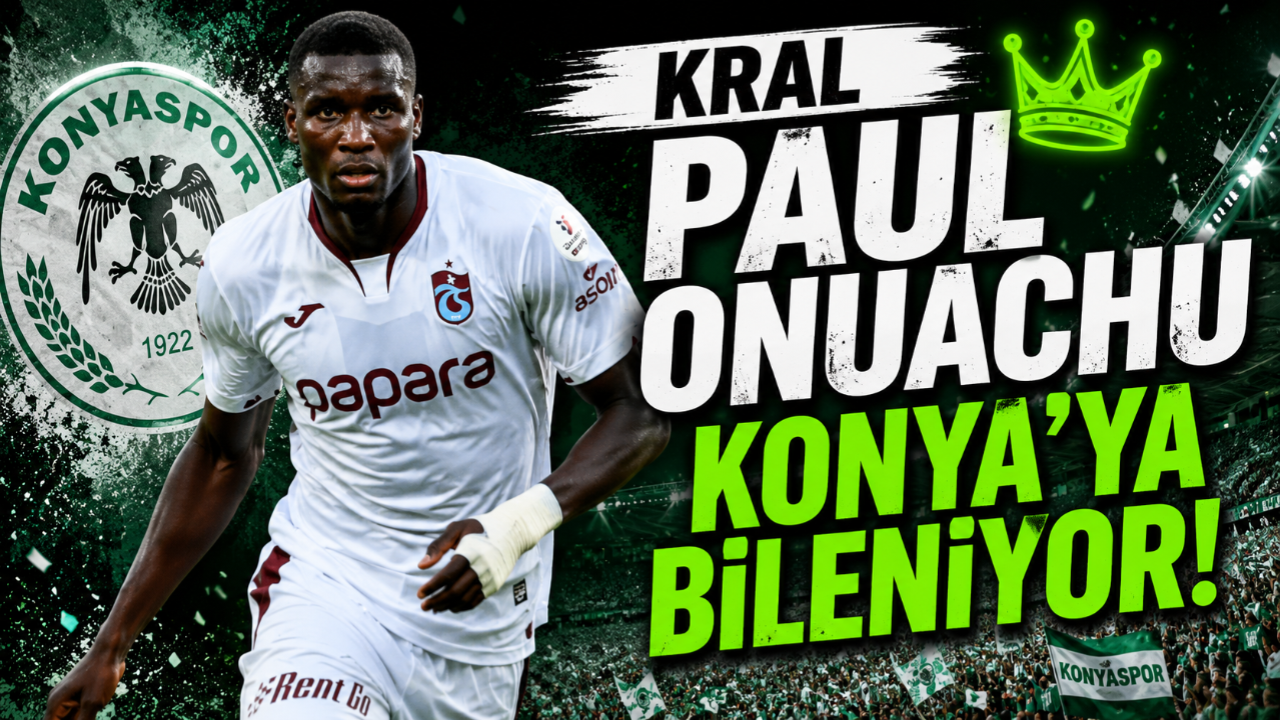 KRAL PAUL ONUACHU KONYA'YA BİLENİYOR!