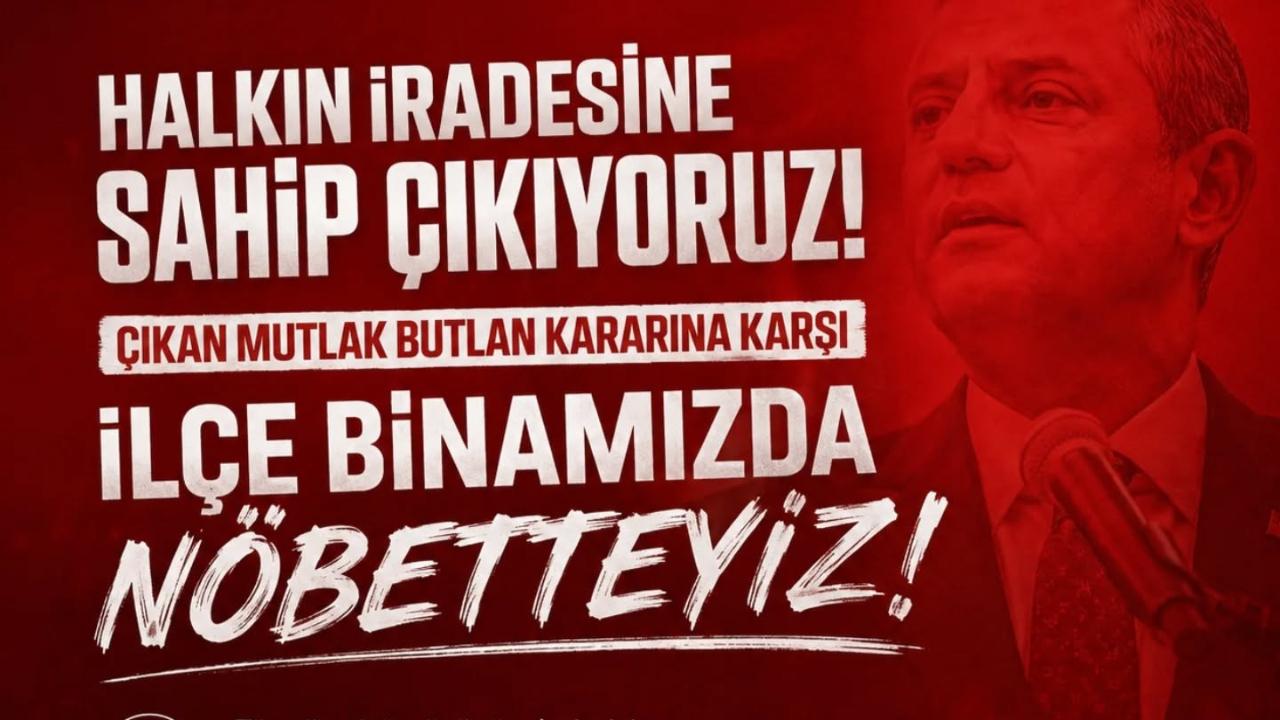 MUTLAK BUTLAN KARARI SONRASI CHP ORTAHİSAR'DAN NÖBET ÇAĞRISI!