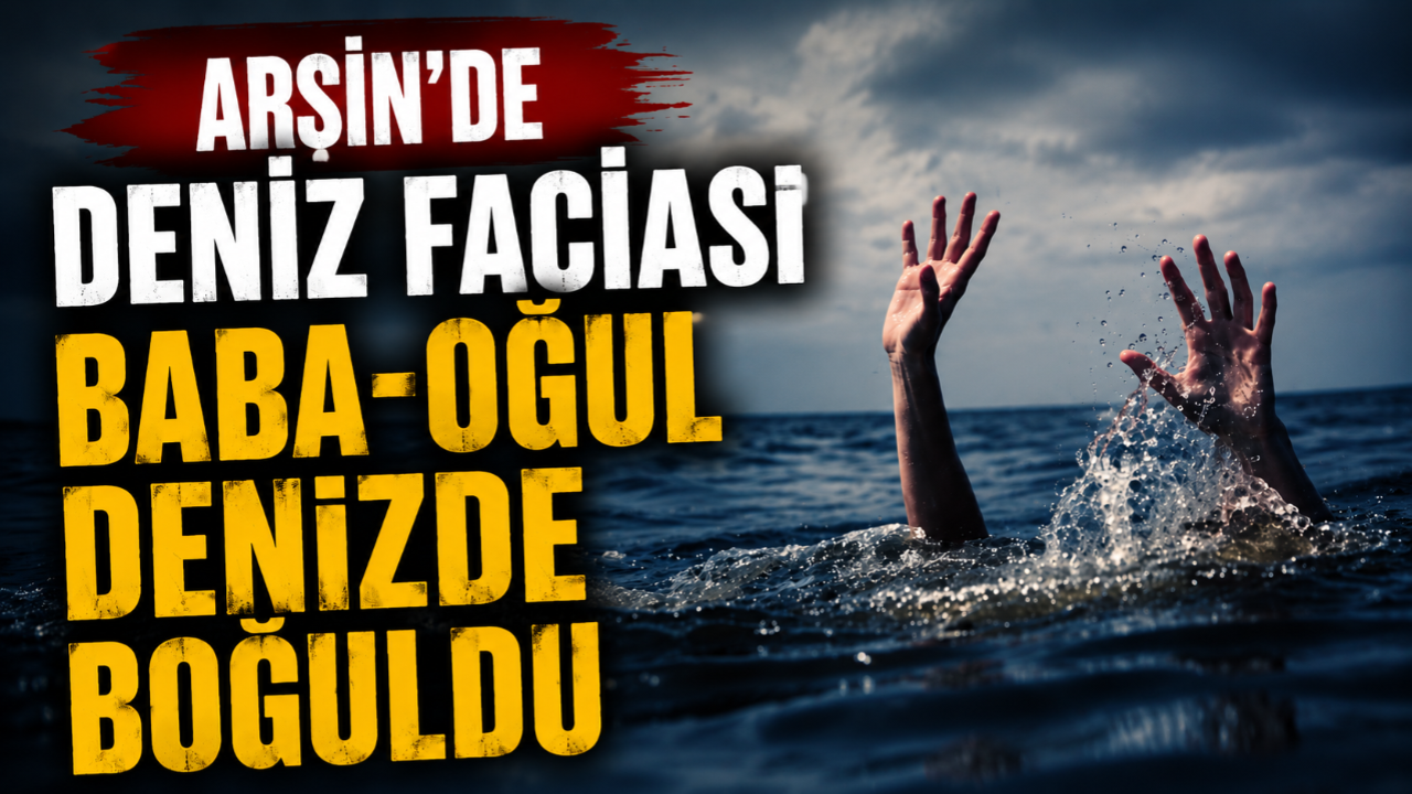 ARSİN'DE DENİZ FACİASI!