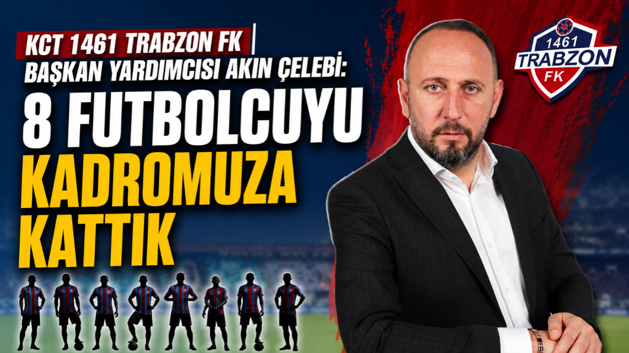ÇELEBİ: 8 FUTBOLCUYU KADROMUZA KATTIK