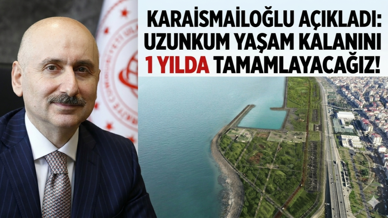 KARAİSMAİLOĞLU AÇIKLADI: UZUNKUM YAŞAM KALANINI 1 YILDA TAMAMLAYACAĞIZ!