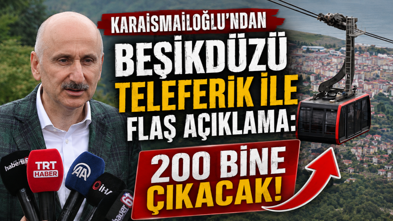 KARAİSMAİLOĞLU'DAN BEŞİKDÜZÜ TELEFERİK İLE İLGİLİ FLAŞ AÇIKLAMA!