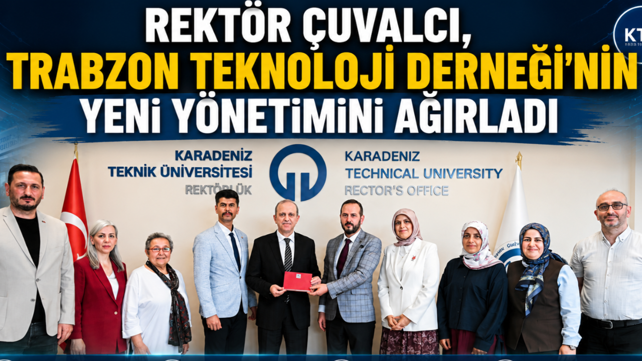 REKTÖR ÇUVALCI, TRABZON TEKNOLOJİ DERNEĞİ’NİN YENİ YÖNETİMİNİ AĞIRLADI