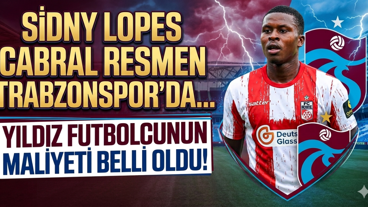 SİDNY LOPES CABRAL RESMEN TRABZONSPOR'DA... İŞTE MALİYETİ