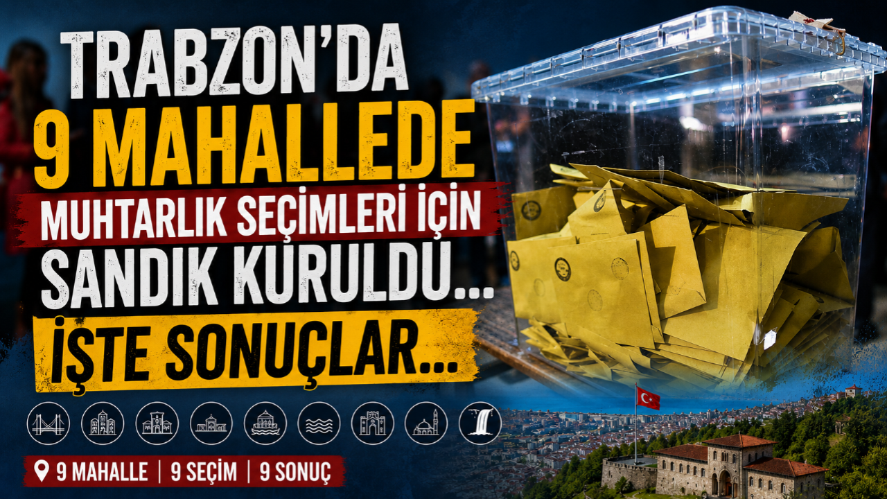 TRABZON'DA 9 MAHALLEDE MUHTARLIK SEÇİMLERİ İÇİN SANDIK KURULDU... İŞTE SONUÇLAR...