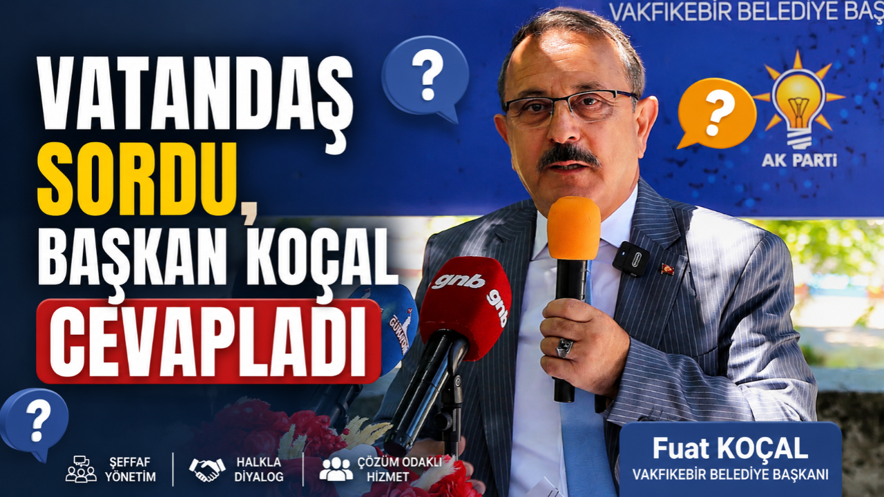 VATANDAŞLAR SORDU, BAŞKAN KOÇAL CEVAPLADI