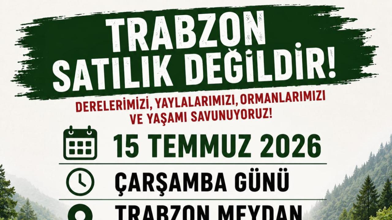 TRABZON'DA DOĞA TALANINA KARŞI ORTAK TEPKİ