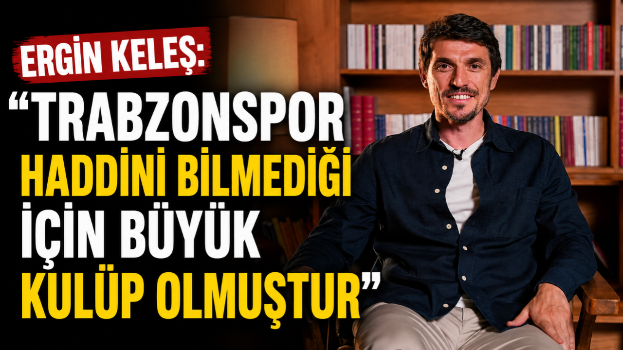 "TRABZONSPOR HADDİNİ BİLMEDİĞİ İÇİN BÜYÜK KULÜP OLMUŞTUR"