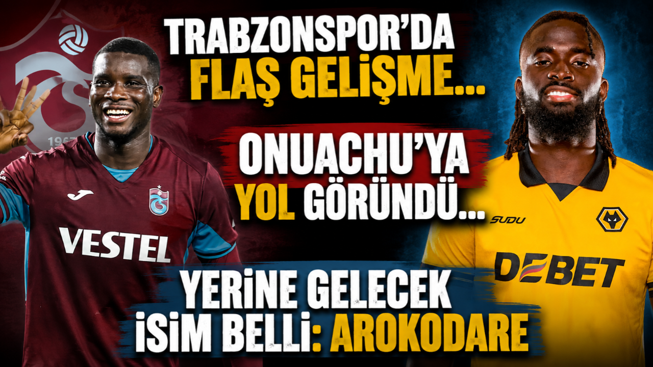 TRABZONSPOR'DA FLAŞ GELİŞME... ONUACHU'YA YOL GÖRÜNDÜ... YERİNE GELECEK İSİM BELLLİ: AROKODARE