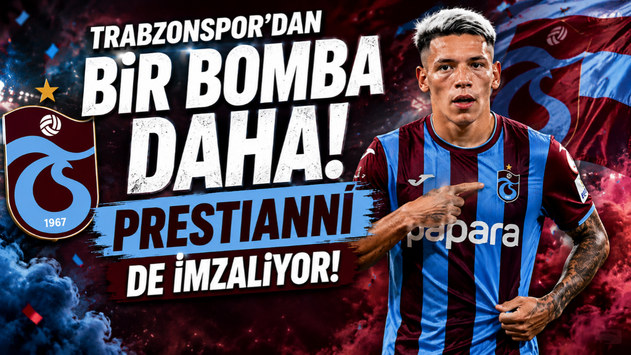 TRABZONSPOR'DAN BİR BOMBA DAHA... PRESTİANNİ DE İMZALIYOR!