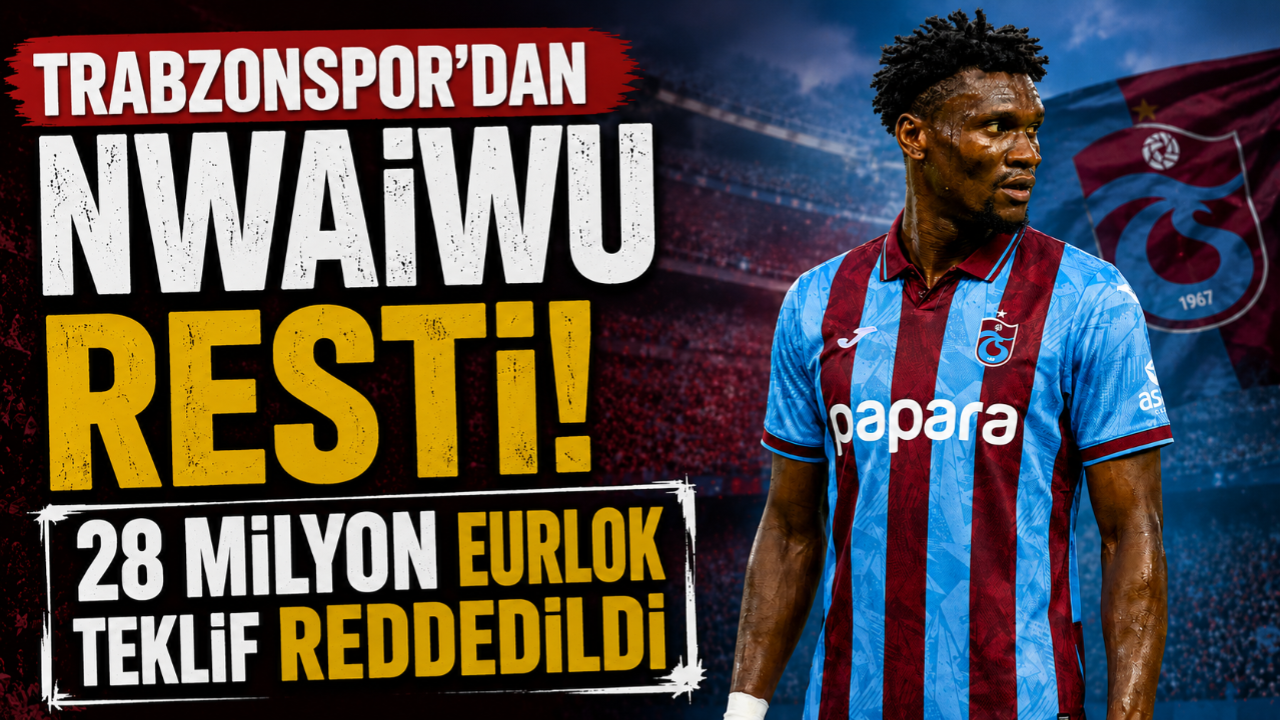 TRABZONSPOR'DAN NWAİWU RESTİ!